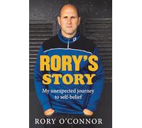 Rory's Story: My Unexpected Journey: My Unexpected Journey to Self-Belief