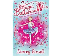 Rosa and the Three Wishes: Book 12 (Magic Ballerina)