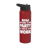 Rosa Born to Party Forced to Work Funny Rosa Name Stainless Steel Insulated Water Bottle