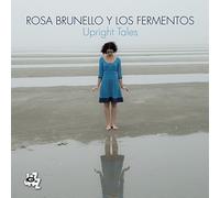 Rosa Brunello Y Los Fermentos - Upright Tales
