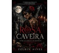 ROSA CAVEIRA Entre a Guardiã e os Mistérios: Meu nome é Rosa. O restante é um nome que as pessoas me deram...