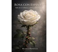 Rosa con Espinas: Salir de la violencia y volver a florecer