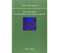 Rosa de papel : una contrahistoria de la literatura española