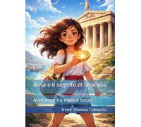 Rosa e il segreto di Siracusa: Avventura tra mare e tesori