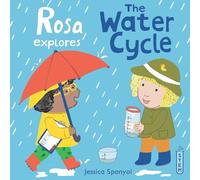 Rosa Explores the Water Cycle: 4 (Rosa's Workshop, 4)