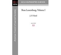 Rosa Luxemburg Volume I: 1 (Acls History E-book Project Reprint Series)