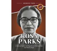 Rosa Parks: A Story of Justice and Equality for Curious Kids and History Buffs (The Bedrock Series)