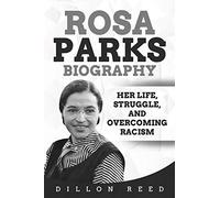 Rosa Parks Biography: Her Life, Struggle, and Overcoming Racism