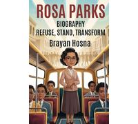 Rosa Parks Biography: Refuse, Stand, Transform