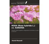 ROSA (Rosa hybrida L.) cv. KARDINA: Estudios sobre la gestión integrada de nutrientes y la vida en florero