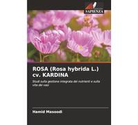 ROSA (Rosa hybrida L.) cv. KARDINA: Studi sulla gestione integrata dei nutrienti e sulla vita dei vasi