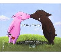 Rosa Y Trufo/Trufo Y Rosa: Una Historia de Amor/Una Historia Sobre La Felicidad (Trampantojo)