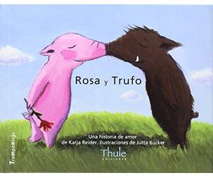 Rosa Y Trufo/Trufo Y Rosa: Una Historia de Amor/Una Historia Sobre La Felicidad (Trampantojo)