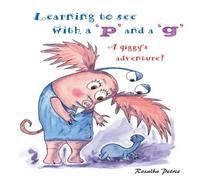 Rosalba Petrie Learning to see with a 'p' & a 'g': a qiggy's adventure Rosalba Petrie Multicolor