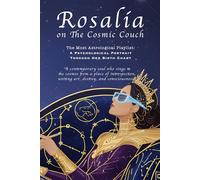 ROSALIA on The Cosmic Couch :: The Most Astrological Playlist: ''A Psychological Portrait Through Her Birth Chart'