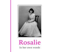 Rosalie: In Her Own Words