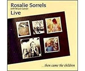 Rosalie Sorrels - Then Came the Children