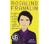 Rosalind Franklin: 1 (A Life Story)