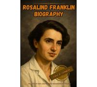 Rosalind Franklin biography: The history and legacy from beginning to the end