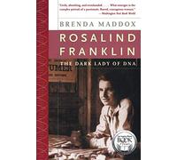 Rosalind Franklin: The Dark Lady of DNA