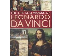 Rosalind Ormiston The Life and Works of Leonardo Da Vinci
