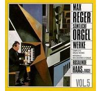 Rosalinde Haas - Reger: Complete Organ Works, Vol. 5