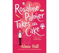 Rosaline Palmer Takes the Cake: by the author of Boyfriend Material