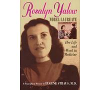 Rosalyn Yalow, Nobel Laureate: Her Life and Work in Medicine - A Biographical Memoir
