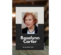 Rosalynn Carter: The quiet force behind power: A remarkable life of compassion, influence and legacy from plains to the white house