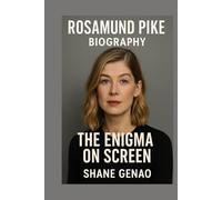 ROSAMUND PIKE: THE ENIGMA ON SCREEN
