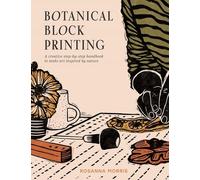 Rosanna Morris - Botanical Block Printing A Creative Step-by-Step Ha - G245z