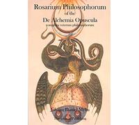 Rosarium Philosophorum: of the De Alchemia Opuscula