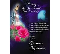 Rosary for the World-Love & Humility, The Glorious Mysteries
