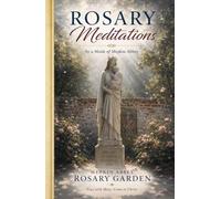 Rosary Meditations: by a Monk of Mepkin Abbey
