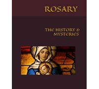 Rosary: The History & Mysteries