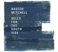 Roscoe Mitchell Bells for the South Side (CD) Album (US IMPORT)