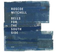 Roscoe Mitchell Bells for the South Side (CD) Album (US IMPORT)