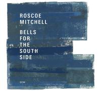 Roscoe Mitchell Bells for the South Side (CD) Album (US IMPORT)