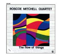 Roscoe Mitchell Quartet - The Flow Of Things