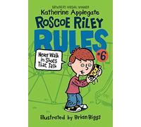 Roscoe Riley Rules #6: Never Walk in Shoes That Talk