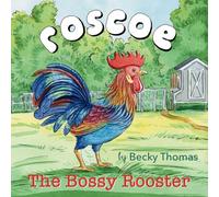 Roscoe the Bossy Rooster
