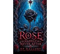 Rose, a Rose Red Retelling: Dark Fairy Tale Romantasy: 4 (Happily Never After Fairytale Retellings)