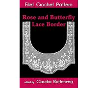 Rose and Butterfly Lace Border Filet Crochet Pattern: Complete Instructions and Chart