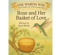 Rose and Her Basket of Love (The Warda Way: Tales from the Schoolyard Pack)