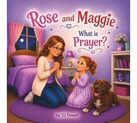 Rose and Maggie: What is Prayer?