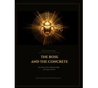ROSE AND THE CONCRETE: The Stolen Knowledge and Legacy of Kemet