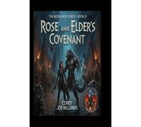 Rose and the Elder's Covenant:: The moon-iron series Book IV: 4