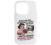 Rose are Red Violets Blue I watch Murder Shows True Crime Case for iPhone 14 Pro