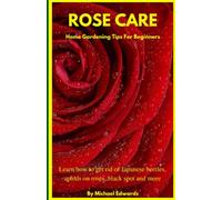 Rose Care: Home Gardening Tips For Beginners: Learn how to get rid of Japanese Beetles, aphids on roses, black spot on roses, and more