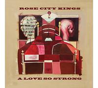 Rose City Kings - A Love So Strong